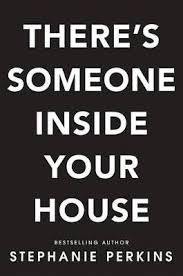 There's someone inside your house is an upcoming american slasher film directed by patrick brice, from a screenplay by henry gayden, and based upon stephanie perkins' 2017 novel of the same name. Buy There S Someone Inside Your House By Stephanie Perkins With Free Delivery Wordery Com