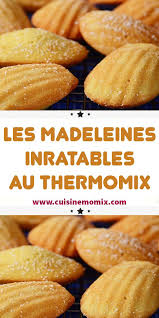 Les Madeleines Inratables Au Thermomix En 2020 Recettes De Cuisine Idee Recette Thermomix Monsieur Cuisine Recette
