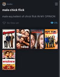 yaar, tum kya sochte ho ladkiyon wali chick flick movies ka ladkon wala  equivalent kya hoga? : rLetterboxd