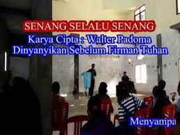 Senang Selalu Senang Walter Padoma Alkitab Nyanyian Alkitab Tuhan Firman Tuhan Youtube