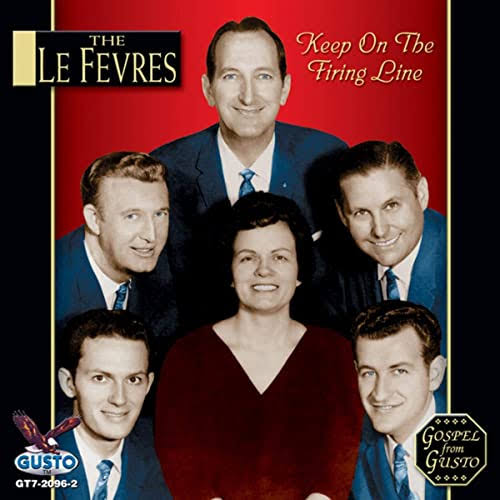 The LeFevres, “Keep On The Firing Line” – Gospel Music Warehouse