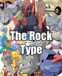 Let S Talk About Pokemon Let S Talk About Pokemon The Rock Type Extreme heat and pressure from inside the earth turn rocks into new rocks. talk about pokemon the rock type
