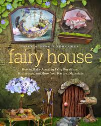 How to build a fairy garden house. Fairy House How To Make Amazing Fairy Furniture Miniatures And More From Natural Materials Schramer Debbie Schramer Mike 0884140047244 Amazon Com Books