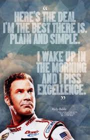Loving yourself means caring enough to make the hard decisions in your life. Ricky Bobby In Talladega Nights The Ballad Of Ricky Bobby 2006 Mancavesportssigns Will Ferrell Quotes Talladega Nights Quotes Senior Quotes