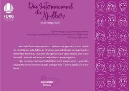 Chega o dia 08 de março e a gente senta na frente da internet esperando pelas empresas que falharão em algo tão simples quanto lançar uma mensagem de homenagem às mulheres nessa data e lembrar a todos que o que vale não é uma rosa, e sim um dia a dia seguro, respeitoso e igualitário para todas as mulheres do mundo. Mensagem Da Reitora Pelo Dia Internacional Da Mulher Universidade Federal Do Rio Grande Furg