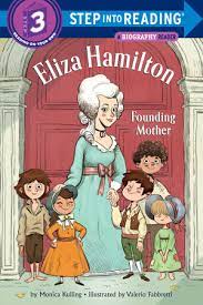 The extraordinary life and times of the wife of alexander hamilton by tilar eliza hamilton was much more than founding father alexander hamilton's devoted wife. Eliza Hamilton Founding Mother By Monica Kulling 9781524772321 Penguinrandomhouse Com Books