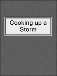 To do something with all your energy: Cooking Up A Storm By Emma Holly Overdrive Ebooks Audiobooks And More For Libraries And Schools