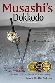 Amazon Com Musashi S Dokkodo The Way Of Walking Alone Half Crazy Half Genius Finding Modern Meaning In The Sword Saint S Last Words Ebook Musashi Miyamoto Kane Lawrence Wilder Kris Burrese Alain Christensen Lisa Smedley In musashi's last book, the book of five rings (go rin no sho?), musashi seems to take a very philosophical approach to looking at the craft of war: musashi s dokkodo the way of walking alone half crazy half genius finding modern meaning in the sword saint s last words