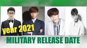 Welcome Back Korean Actors And Kpop Idols 2021 Military Release Date Part 1 2 Youtube