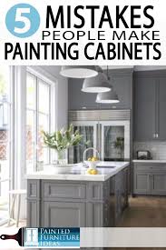 5 Mistakes People Make When Painting Kitchen Cabinets Painted Furniture Ideas Painting Kitchen Cabinets Kitchen Cupboards Paint Kitchen Cabinets