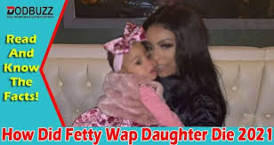 Daughter of rapper fetty wap passed away | stars. How Did Fetty Wap Daughter Die June Cause Of Her Death