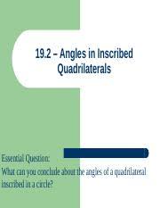In an inscribed quadrilateral, the opposite angles are supplementary to each other. Im2 19 2 Angles In Inscribed Quadrilaterals Ppt 19 2 U2013 Angles In Inscribed Quadrilaterals Essential Question What Can You Conclude About The Angles Course Hero