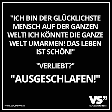 Ich Bin Der Glucklichste Mensch Auf Der Ganzen Welt Ich Konnte Die Ganze Welt Umarmen Das Leben Ist Schon Verliebt Ausgeschlafen Visual Statements Lustige Trainingszitate Lustige Buro Zitate Urkomische Zitate