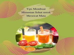 Minuman sehat tak melulu air putih. Tips Membuat Minuman Sehat Untuk Merawat Mata