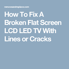 How To Fix A Broken Flat Screen Lcd Led Tv With Lines Or Cracks Led Tv Flat Screen Lg Flat Screen Tv