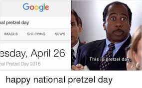 Once a year in scranton business park, a man comes around with a small oven and some soft pretzels as well as toppings. 25 Best Memes About National Pretzel Day National Pretzel Day Memes