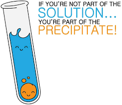 If You Re Not Part Of The Solution Chemistry Jokes Science Jokes Fun Science