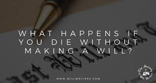 When someone dies without a will, those left behind must figure out how to transfer or distribute the deceased person's property. What Happens If You Die Without Making A Will The Society Of Will Writers