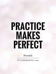 After a long time of practicing, our work will become natural, skillfull, swift, and steady. Picturequotes Com Practice Makes Perfect Quotes Practice Quotes Perfection Quotes