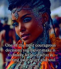 One Of the most courageous decisions you'll ever make is to finally let go  fwhatis hurting your heart and soul WomenWithPurposelnc Women
