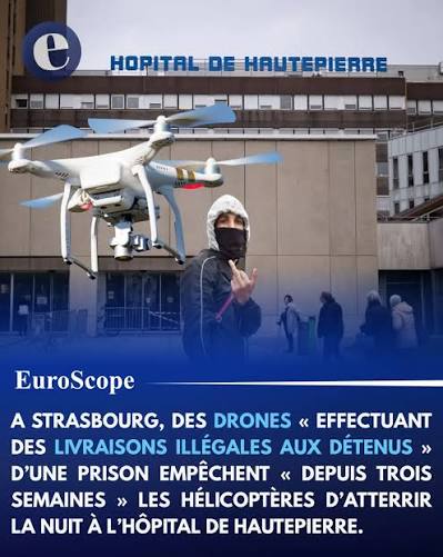 À Strasbourg, les vols de drones autour de la prison de l'Elsau empêchent  les hélicoptères de secours d'atterrir de nuit à l'hôpital de Hautepierre.  Depuis trois semaines, les vols sanitaires sont déroutés