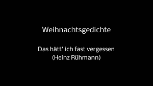 Zu diesem thema passt auch ein gedicht von heinz erhardt. 36 Weihnachtsgedichte Das Hatt Ich Fast Vergessen Heinz Ruhmann Mit Hintergrundmusik Youtube