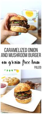 When i was making this dish i had the burgers out of the grill, the mushrooms and onions it's the perfect way to ring in grilling season. Caramelized Onion Mushroom Burger With Grain Free Bun Little Bits Of