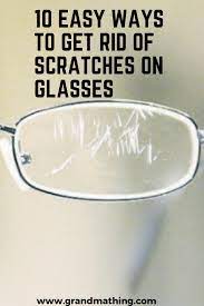 10 Easy Ways To Get Rid Of Scratches On Glasses Cleaning Eye Glasses Cleaning Hacks Deep Cleaning Tips