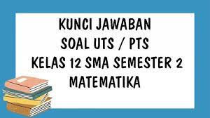 We did not find results for: Kunci Jawaban Uts Matematika Kelas 12 Sma Semester 2 Tahun 2021 Soal Pts Pilihan Ganda Tribun Pontianak