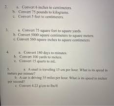 A square foot is a unit of area. 2 A Convert 6 Inches To Centimeters B Convert 75 Chegg Com