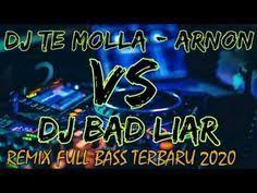 Dj Te Molla Vs Dj Bad Liar Remix Full Bass Terbaru 2020 Youtube Lagu Lagu Terbaik Dj