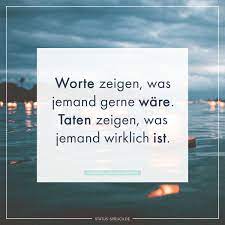 Danke, dass ihr meine freunde seid. Worte Zeigen Was Jemand Gerne Ware Taten Zeigen Was Jemand Wirklich Ist Nachdenkliche Spruche Schone Spruche Zum Nachdenken Spruche Zum Nachdenken Liebe