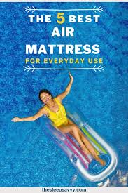 Best Air Mattress For Everyday Use The Top 5 Reviewed Compared Complete With Buyer S Guide Air Mattress Mattress Best