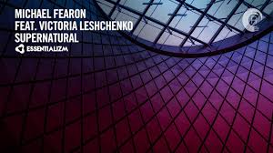 Check spelling or type a new query. Progressive Trance Michael Fearon Feat Victoria Leshchenko Supernatural Essentializm Lyrics Youtube