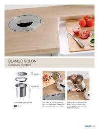 The solon organic waste system traps and seals odors on the inside while seamlessly integrating with your counter on the. Blanco 2017 Showroom Catalog By Blanco Issuu