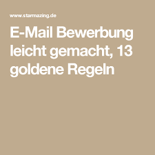 E Mail Bewerbung Leicht Gemacht 13 Goldene Regeln Bewerbung Online Bewerbung Bewerbung Anschreiben