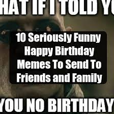 We did not find results for: 10 Seriously Funny Happy Birthday Memes To Send To Friends And Family Notesradar