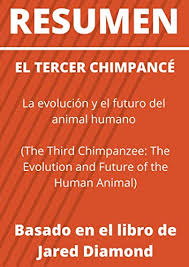 Amazon Com Resumen El Tercer Chimpance La Evolucion Y El Futuro Del Animal Humano The Third Chimpanzee The Evolution And Future Of The Human Animal 1991 Basado Del Autor Jared Diamond Spanish