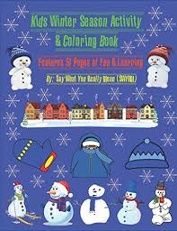 Color wonder mess free paw patrol the movie coloring pages & markers $ 9.99. Kids Winter Season Activity Coloring Book Kids Activity Coloring Book Features 51 Pages Of Fun Learning Swyrm Say What You Really Mean 9781706244318 Amazon Com Books