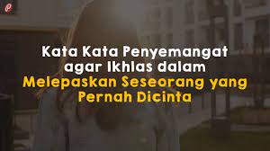 Oct 25, 2014 · lebih penting dari kemampuan untuk berbicara dalam beberapa bahasa. Kata Kata Penyemangat Agar Ikhlas Dalam Melepaskan Seseorang Yang Pernah Dicinta Youtube