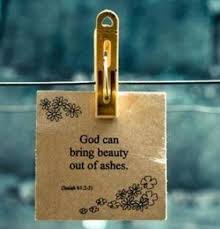 Bible verses about out of the ashes. Beauty For Ashes Quotes Quotesgram