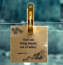 Look well, therefore, to this day! Beauty For Ashes Quotes Quotesgram