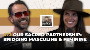 573. Bridging Masculine & Feminine: A New Era of Collaboration &  Celebration w/ Luke & Alyson Storey