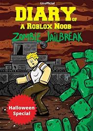 Diary Of A Roblox Noob Zombies In Roblox Jailbreak Halloween Special Roblox Noob Halloween