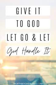 But sometimes it is letting go. Give It To God Learn To Let Go Let God Handle It Let Go And Let God Let God Faith Quotes Inspirational