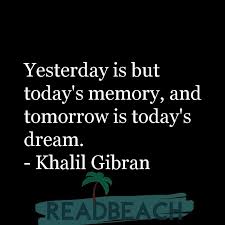 Yesterday Is But Today S Memory And Tomorrow Is Today S Dream Readbeach Com