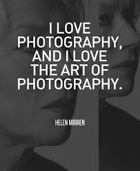 Photography Quotes 44 Awesome Quotes By Photographers Quotes About Photography Love Photography Photo Quotes