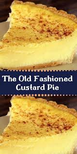 A real old fashioned version of a vanilla custard pie just like grandma used to make. Plain Old Custard Pie Well This Recipe May Be Old As In Classic Treasured Revered But It S Hardly Plai Custard Pie Homemade Pastries Custard Pie Recipe