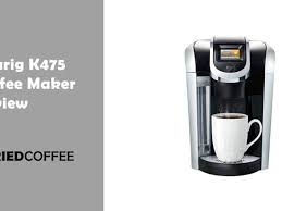Everyday low prices, save up to 50%. Keurig K475 Review Premium Keurig 2 0 Brewer Friedcoffee