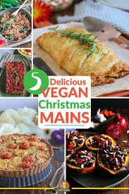 5 Delicious Vegan Christmas Mains Christmas Food Dinner Vegan Christmas Recipes Vegan Christmas